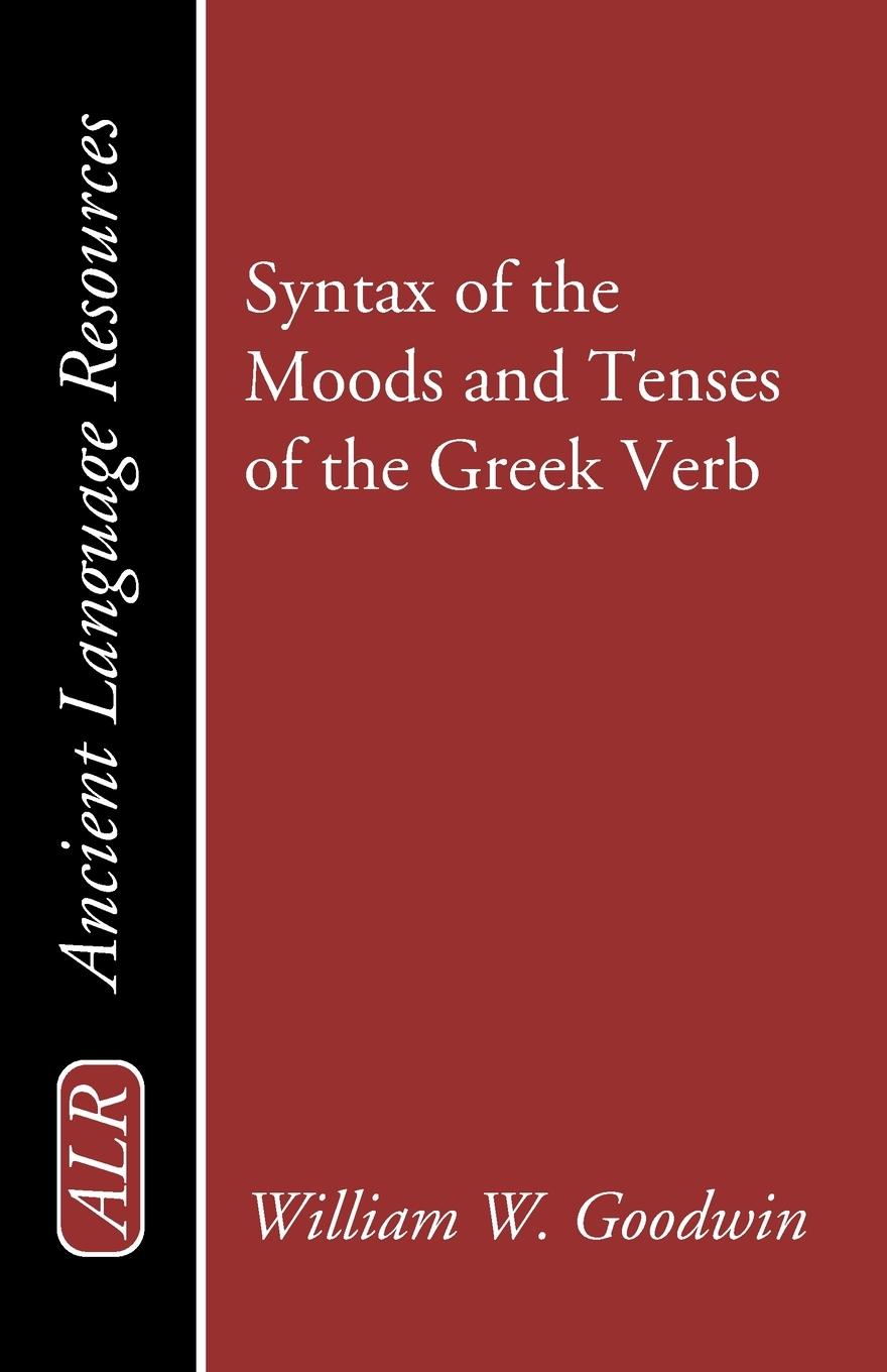 Syntax of the Moods and Tenses of the Greek Verb