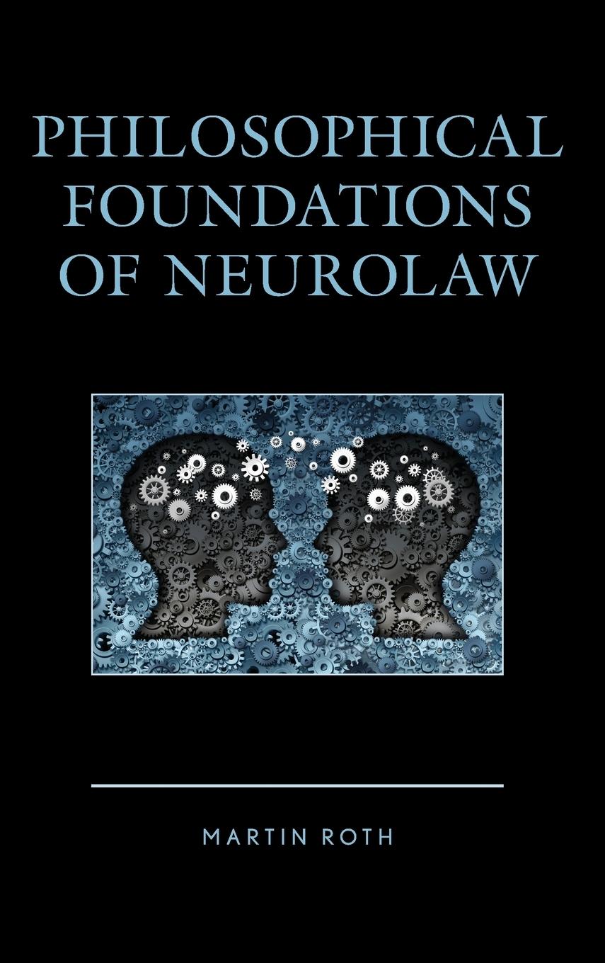 Philosophical Foundations of Neurolaw