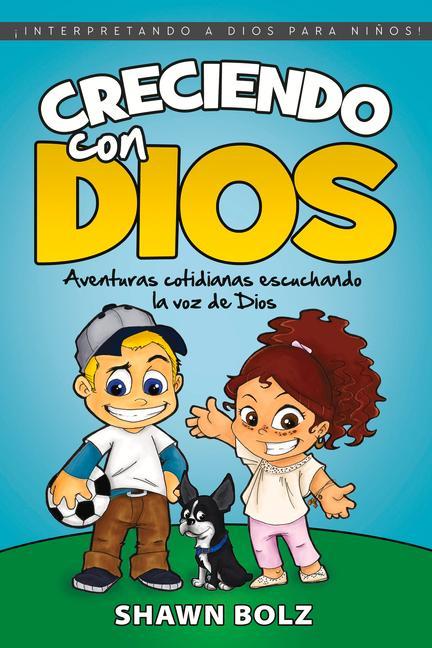 Creciendo Con Dios: Aventuras Cotidianas Escuchando La Voz de Dios