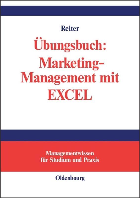 Übungsbuch: Marketing-Management mit EXCEL