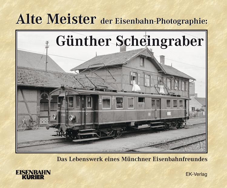 Alte Meister der Eisenbahn-Photographie: Günther Scheingraber