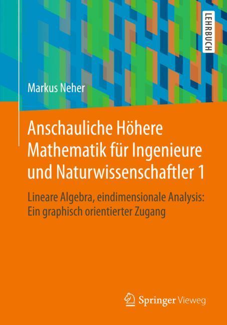 Anschauliche Höhere Mathematik für Ingenieure und Naturwissenschaftler 1