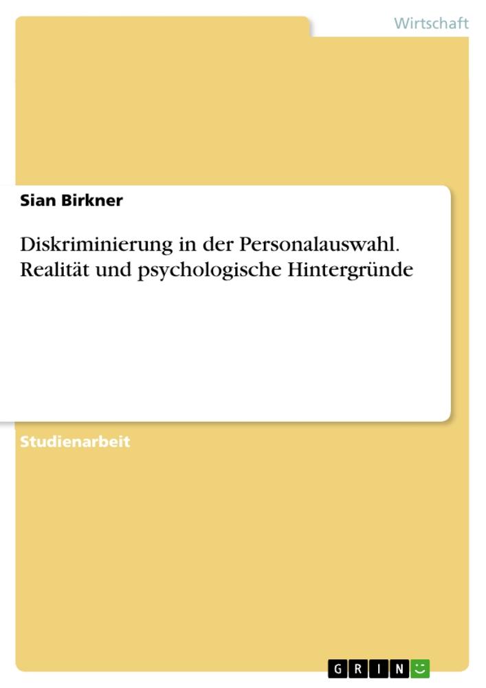 Diskriminierung in der Personalauswahl. Realität und psychologische Hintergründe