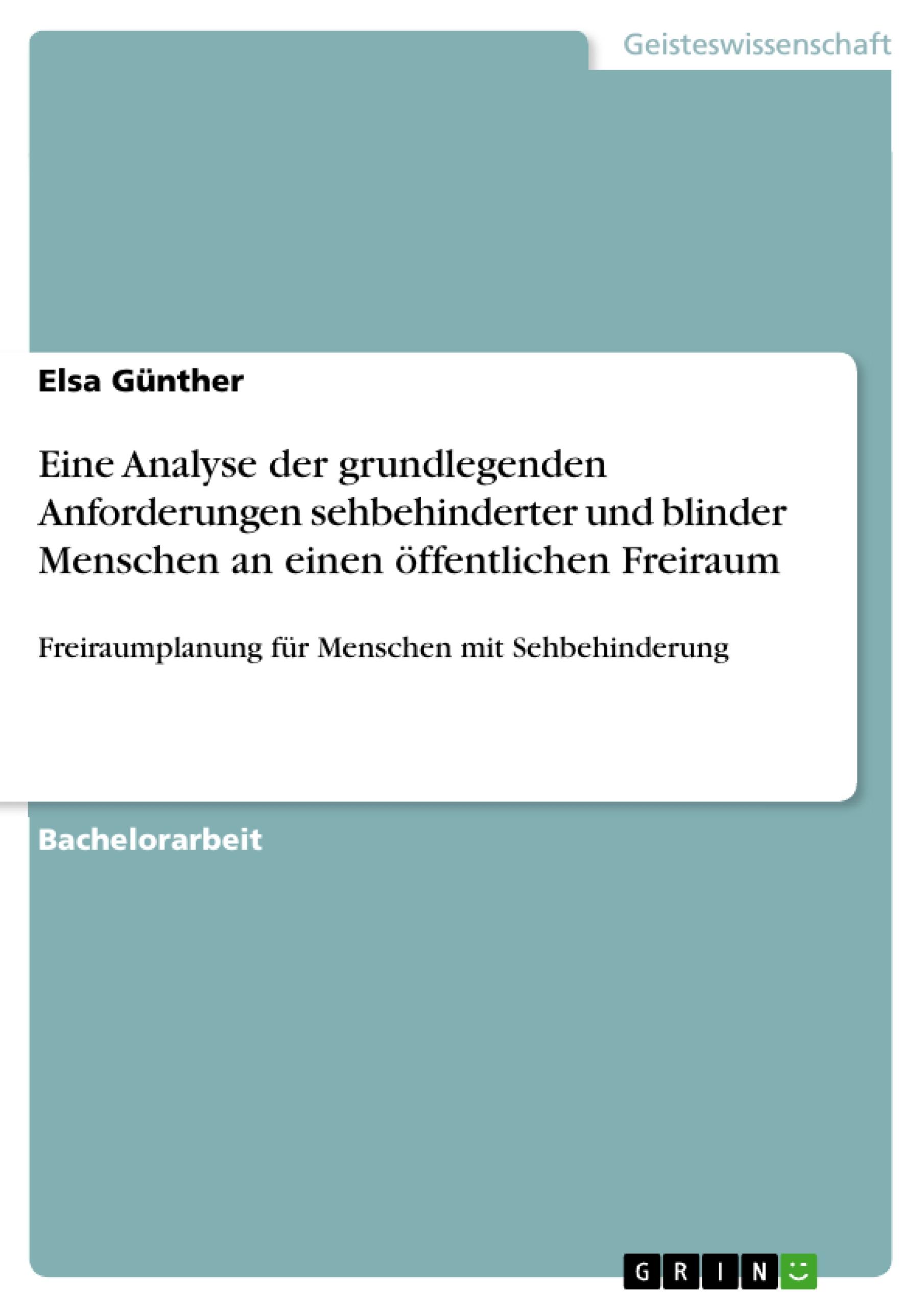 Eine Analyse der grundlegenden Anforderungen sehbehinderter und blinder Menschen an einen öffentlichen Freiraum