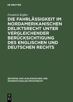 Die Fahrlässigkeit im nordamerikanischen Deliktsrecht unter vergleichender Berücksichtigung des englischen und deutschen Rechts