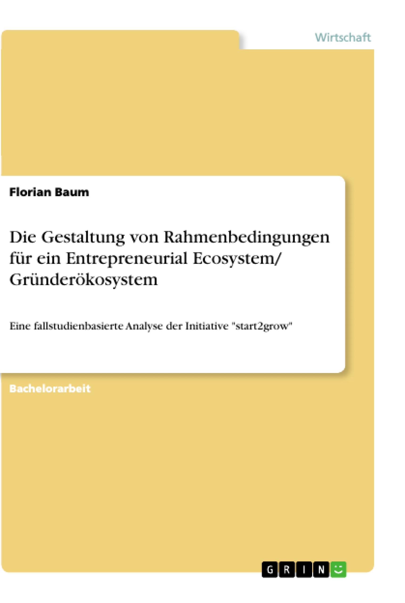 Die Gestaltung von Rahmenbedingungen für ein Entrepreneurial Ecosystem/ Gründerökosystem