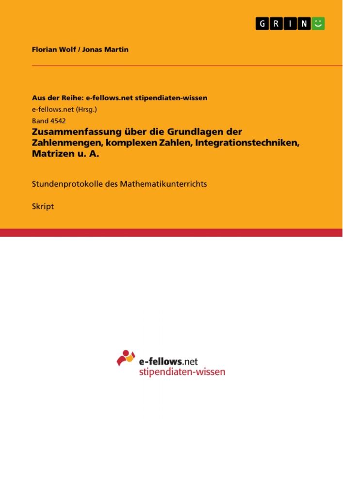 Zusammenfassung über die Grundlagen der Zahlenmengen, komplexen Zahlen, Integrationstechniken, Matrizen u. A.