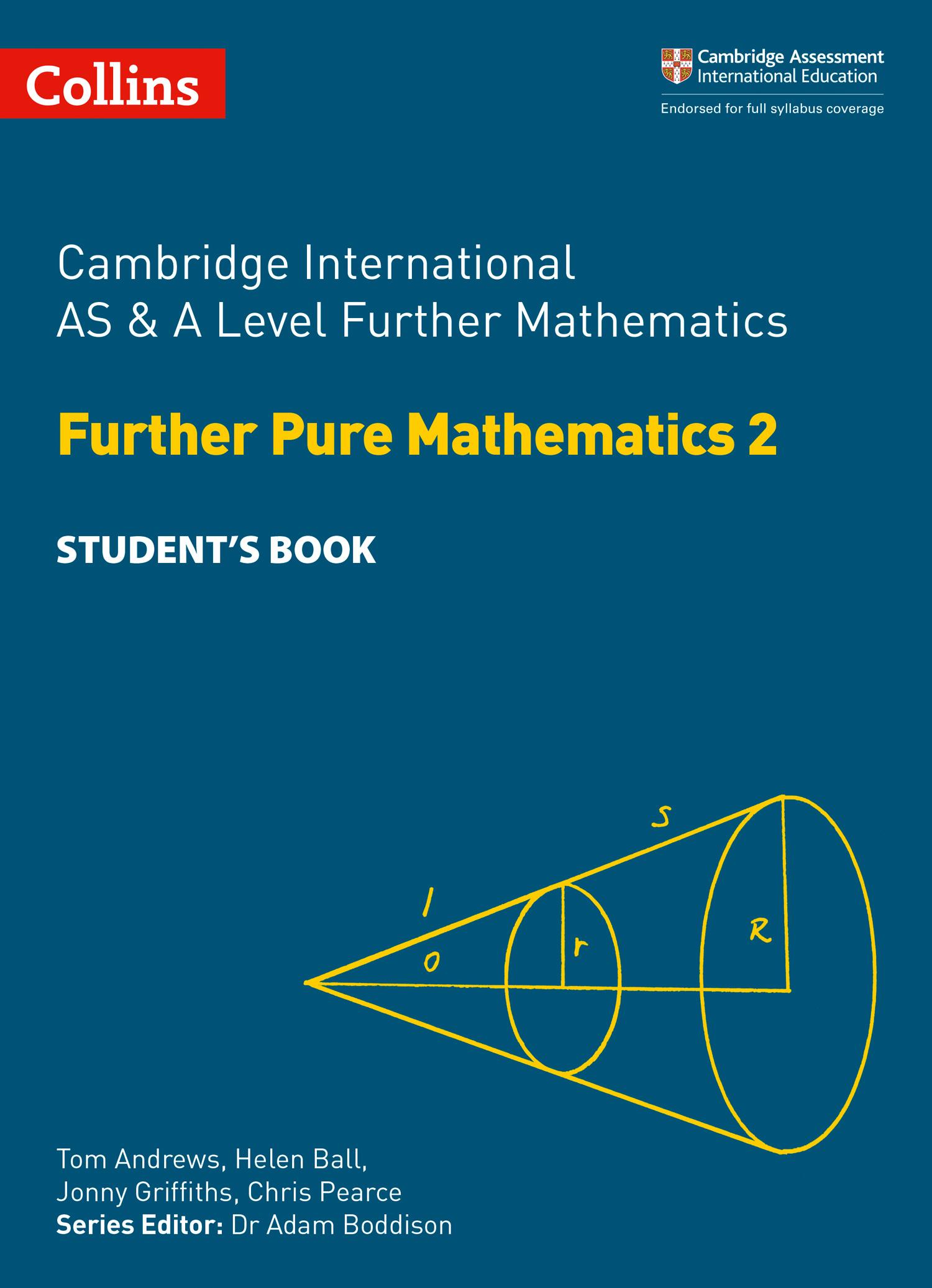 Cambridge International as and a Level Further Mathematics Further Pure Mathematics 2 Student Book