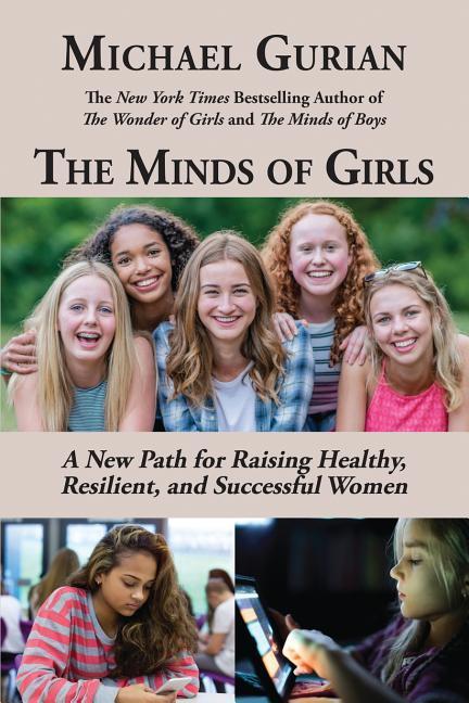 The Minds of Girls: A New Path for Raising Healthy, Resilient, and Successful Women