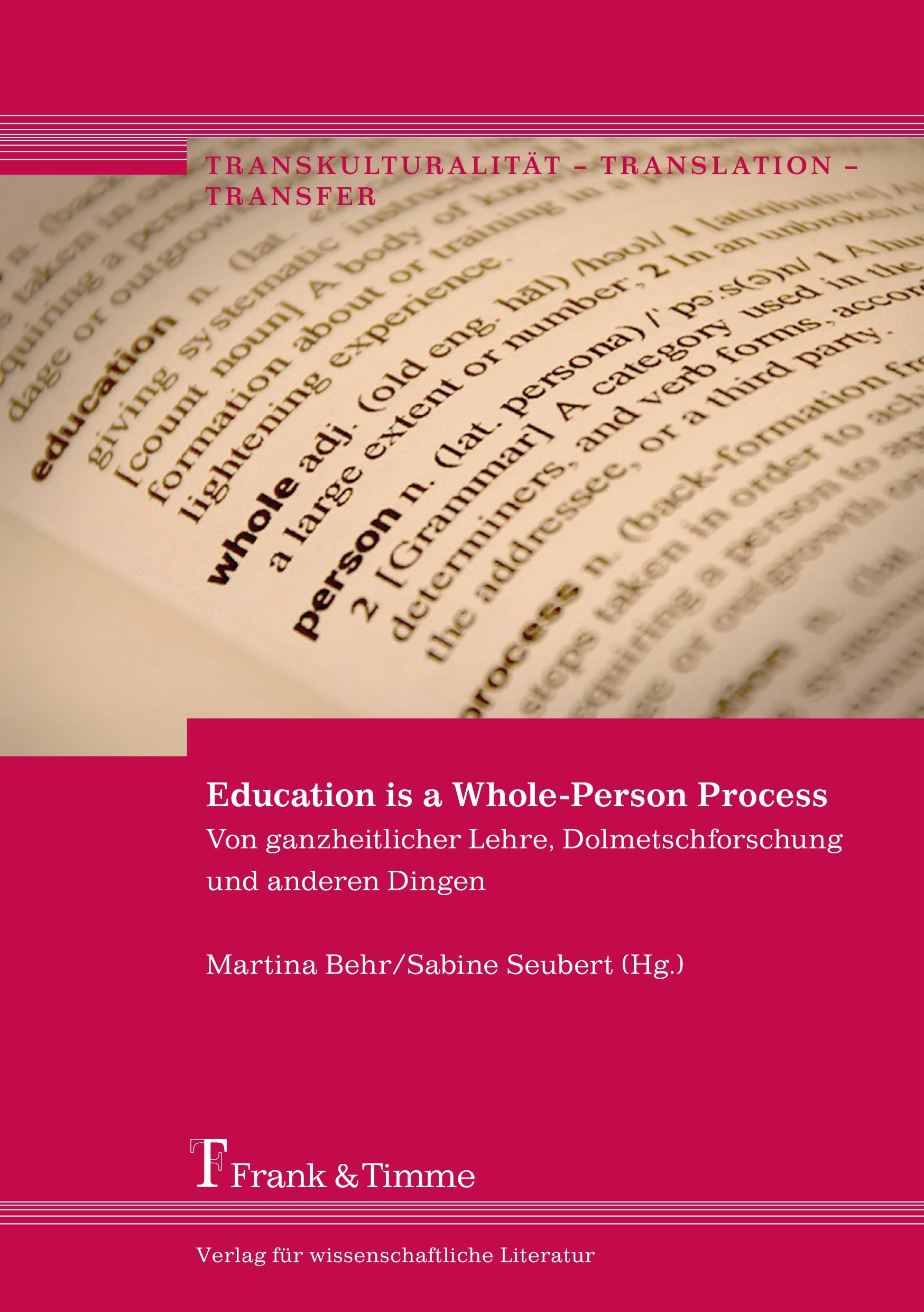 Education is a Whole-Person Process ¿ Von ganzheitlicher Lehre, Dolmetschforschung und anderen Dingen