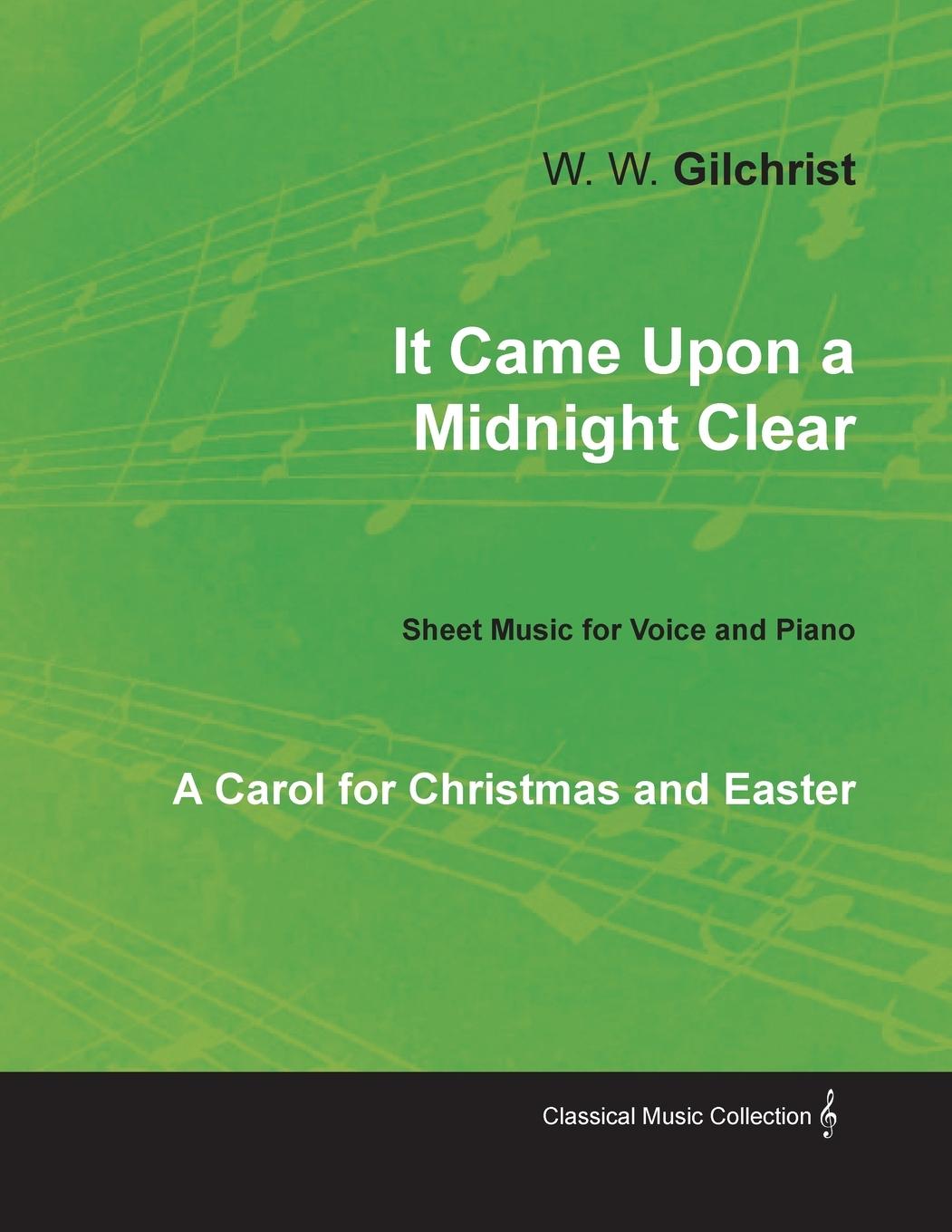 It Came Upon a Midnight Clear - A Carol for Christmas and Easter - Sheet Music for Voice and Piano