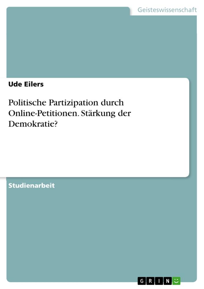 Politische Partizipation durch Online-Petitionen. Stärkung der Demokratie?