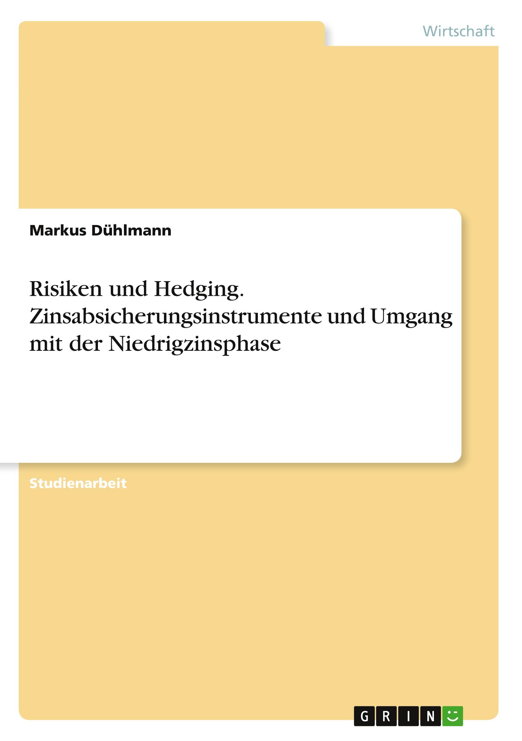 Risiken und Hedging. Zinsabsicherungsinstrumente und Umgang mit der Niedrigzinsphase