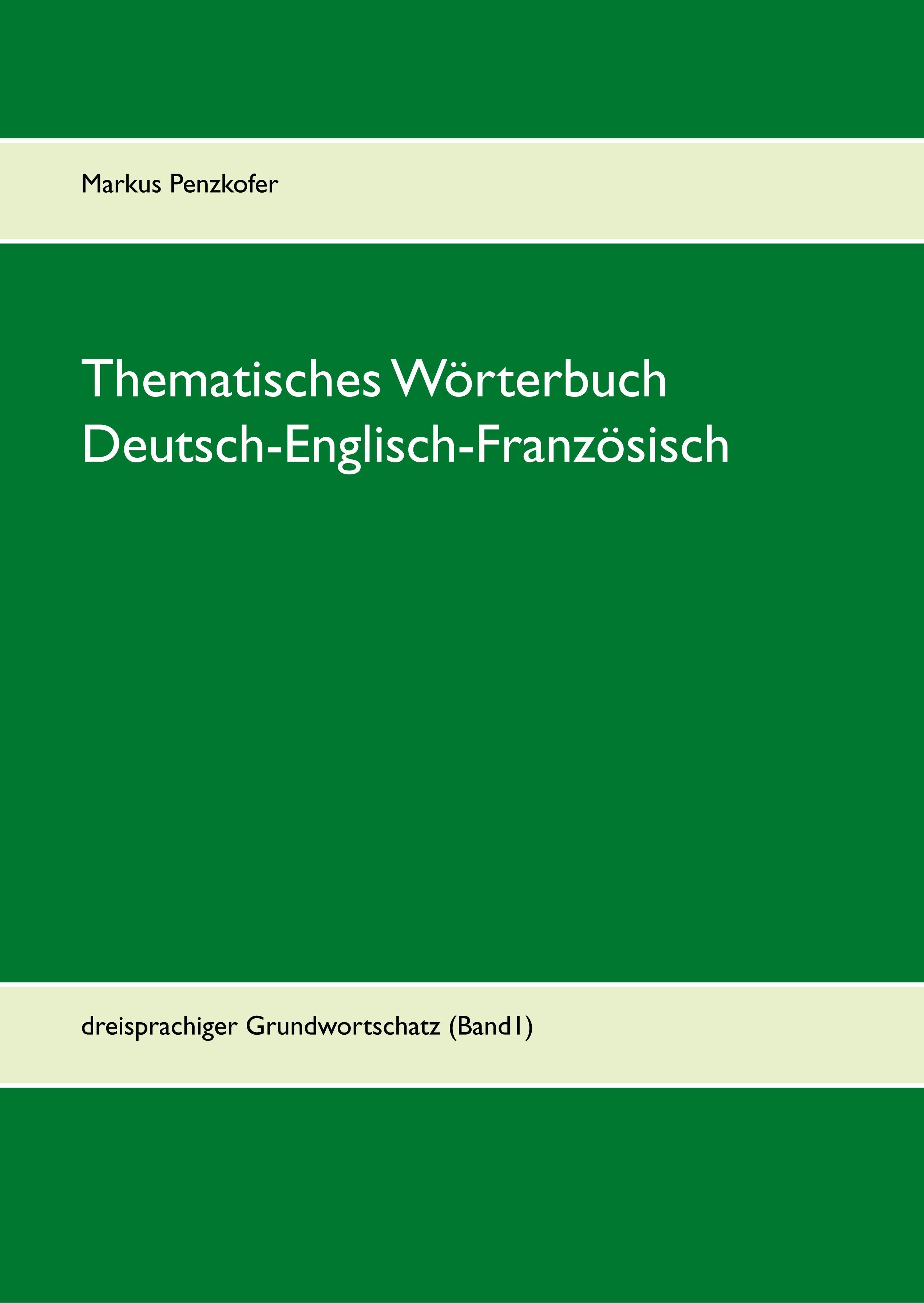 Thematisches Wörterbuch Deutsch-Englisch-Französisch (1-1)