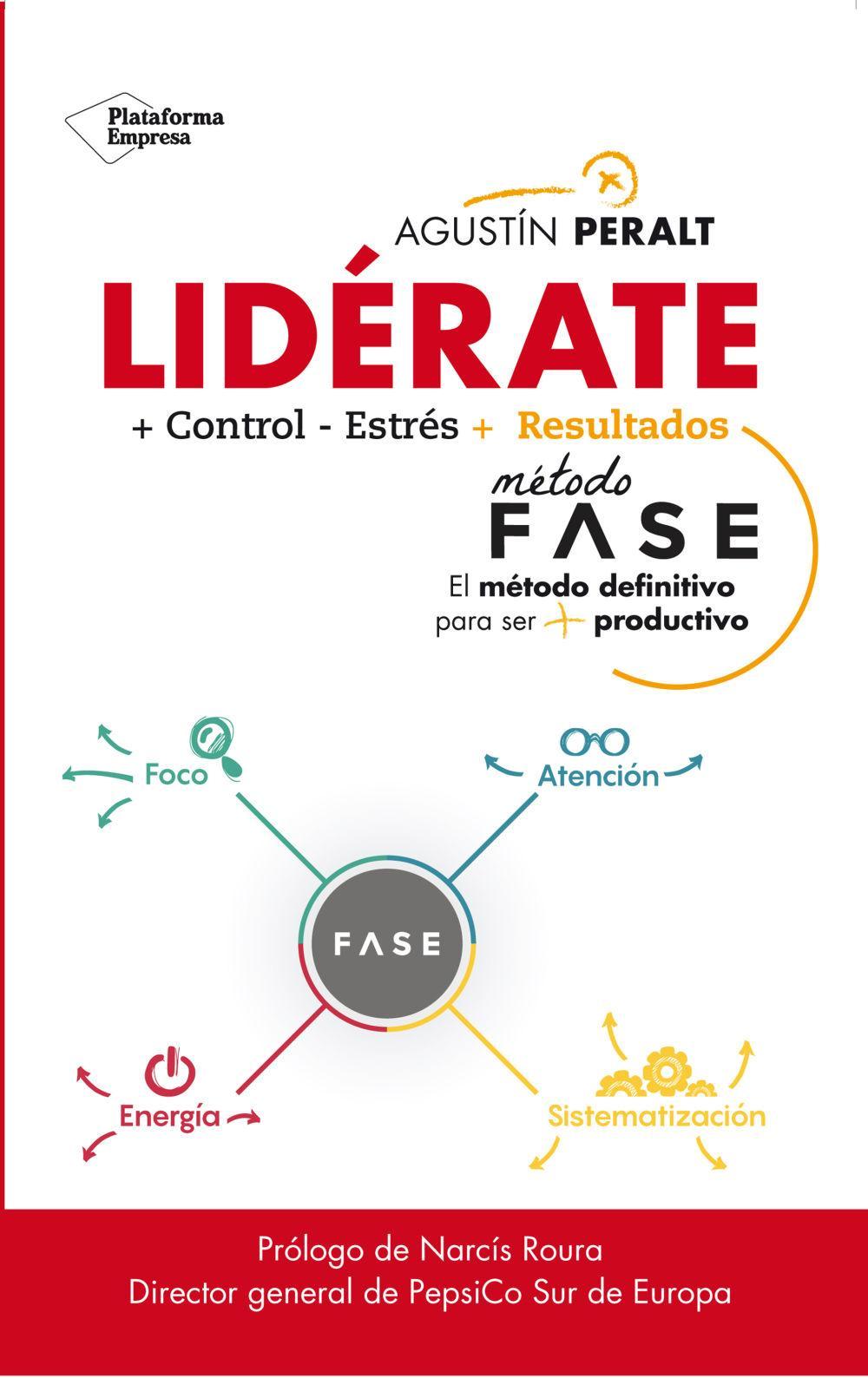 Lidérate : Método Fase : el método definitivo para ser más productivo