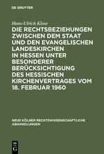 Die Rechtsbeziehungen zwischen dem Staat und den Evangelischen Landeskirchen in Hessen unter besonderer Berücksichtigung des Hessischen Kirchenvertrages vom 18. Februar 1960