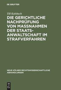 Die gerichtliche Nachprüfung von Maßnahmen der Staatsanwaltschaft im Strafverfahren