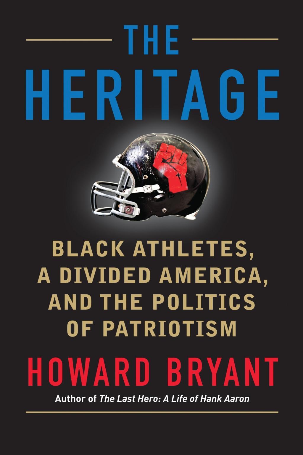 The Heritage: Black Athletes, a Divided America, and the Politics of Patriotism