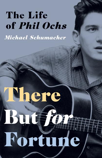 There But for Fortune: The Life of Phil Ochs