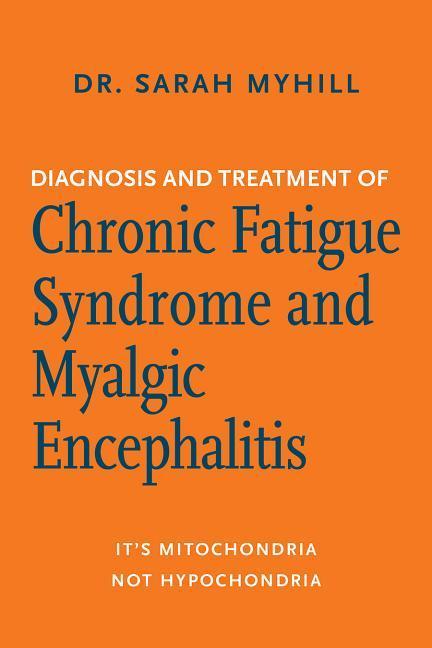 Diagnosis and Treatment of Chronic Fatigue Syndrome and Myalgic Encephalitis, 2nd Ed.