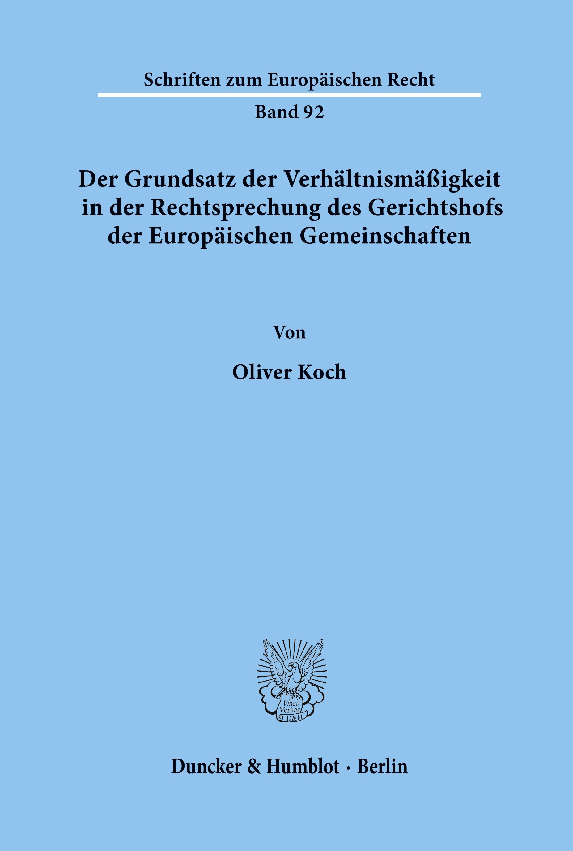 Der Grundsatz der Verhältnismäßigkeit in der Rechtsprechung des Gerichtshofs der Europäischen Gemeinschaften.