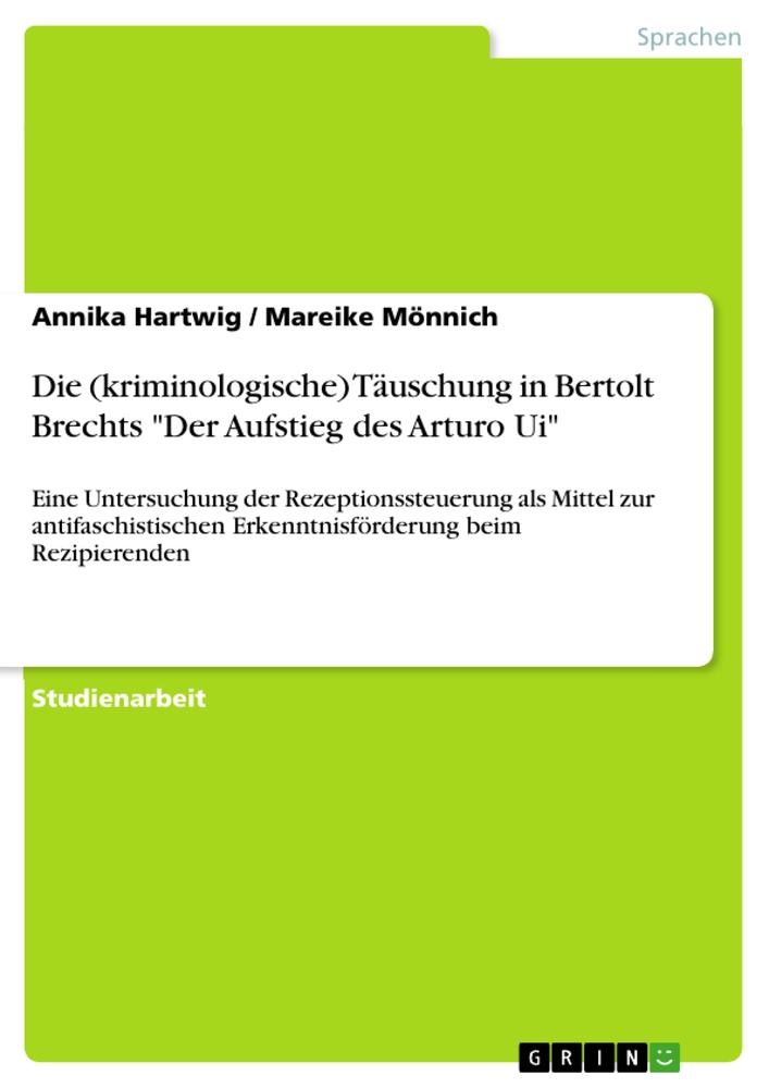 Die (kriminologische) Täuschung in Bertolt Brechts "Der Aufstieg des Arturo Ui"