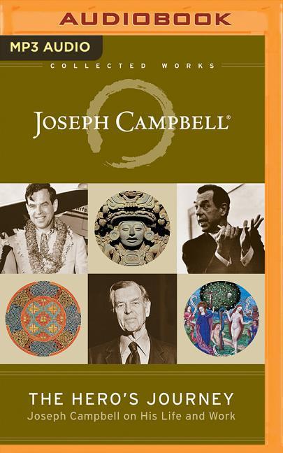 The Hero's Journey: Joseph Campbell on His Life and Work