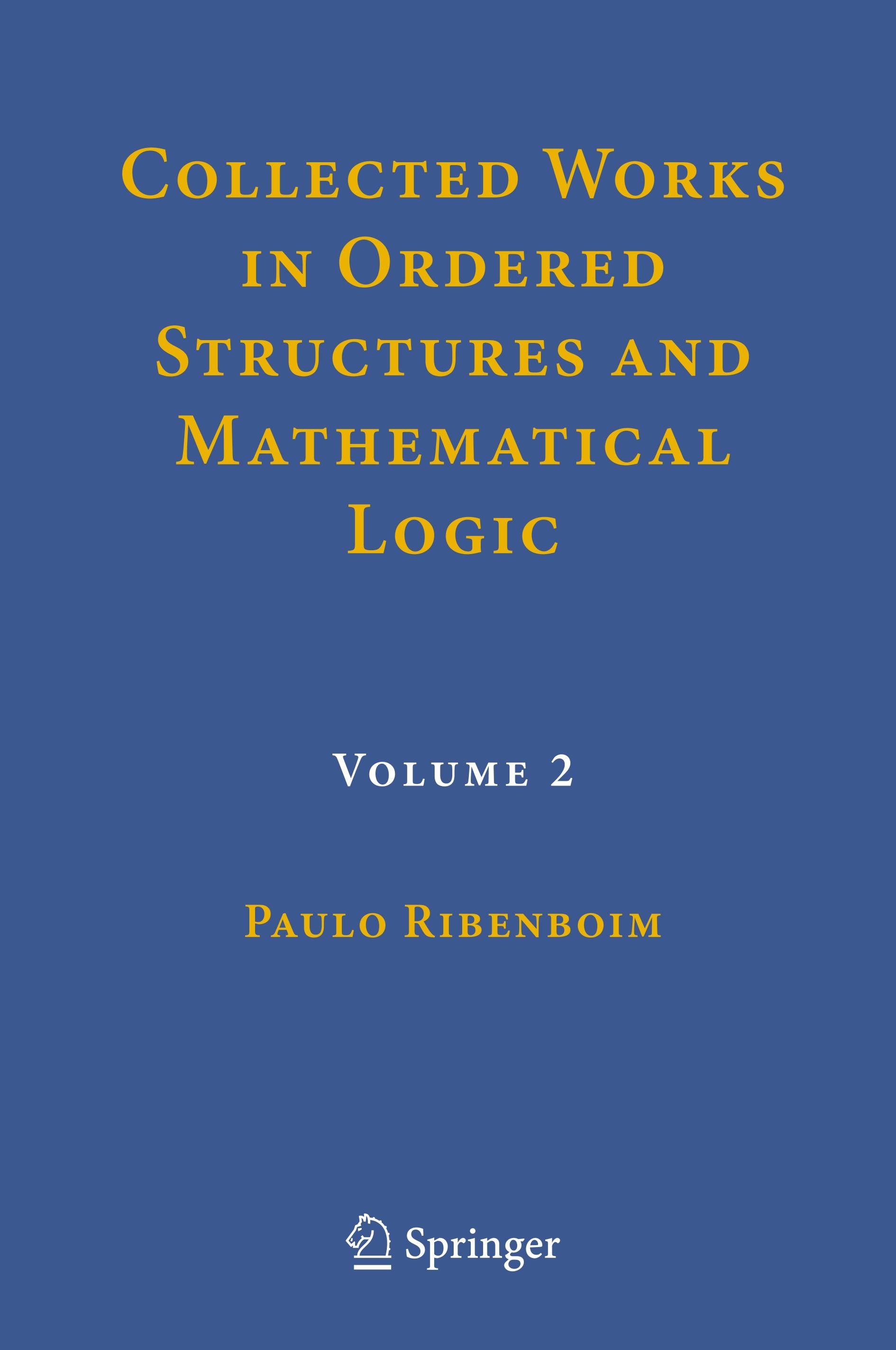 Collected Works in Ordered Structures and Mathematical Logic