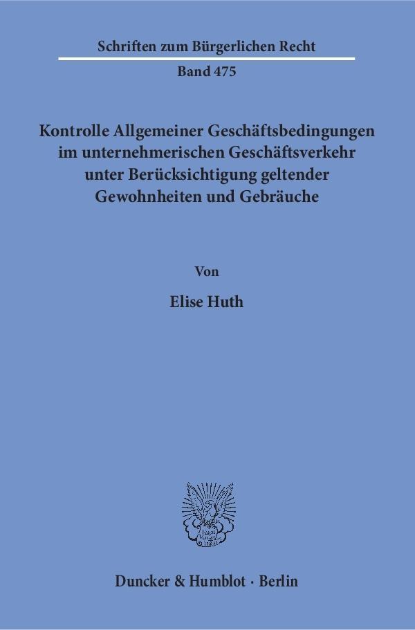 Kontrolle Allgemeiner Geschäftsbedingungen im unternehmerischen Geschäftsverkehr unter Berücksichtigung geltender Gewohnheiten und Gebräuche.