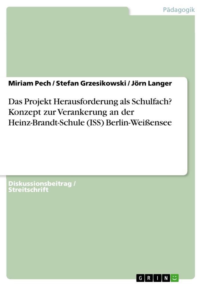 Das Projekt Herausforderung als Schulfach? Konzept zur Verankerung an der Heinz-Brandt-Schule (ISS) Berlin-Weißensee