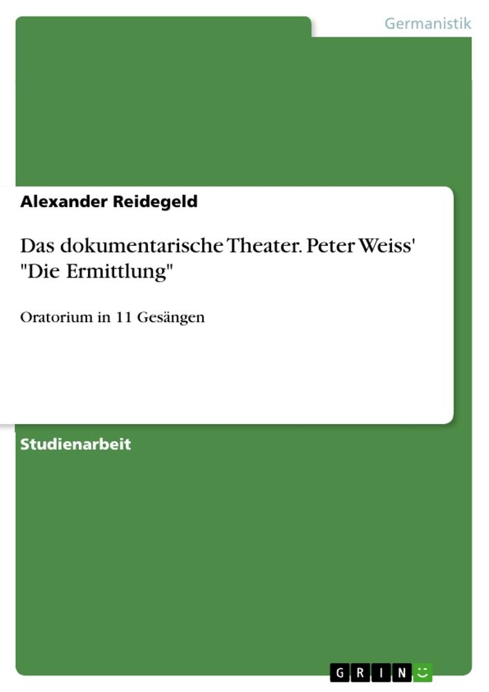 Das dokumentarische Theater. Peter Weiss' "Die Ermittlung"