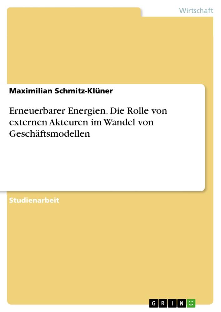 Erneuerbarer Energien. Die Rolle von externen Akteuren im Wandel von Geschäftsmodellen