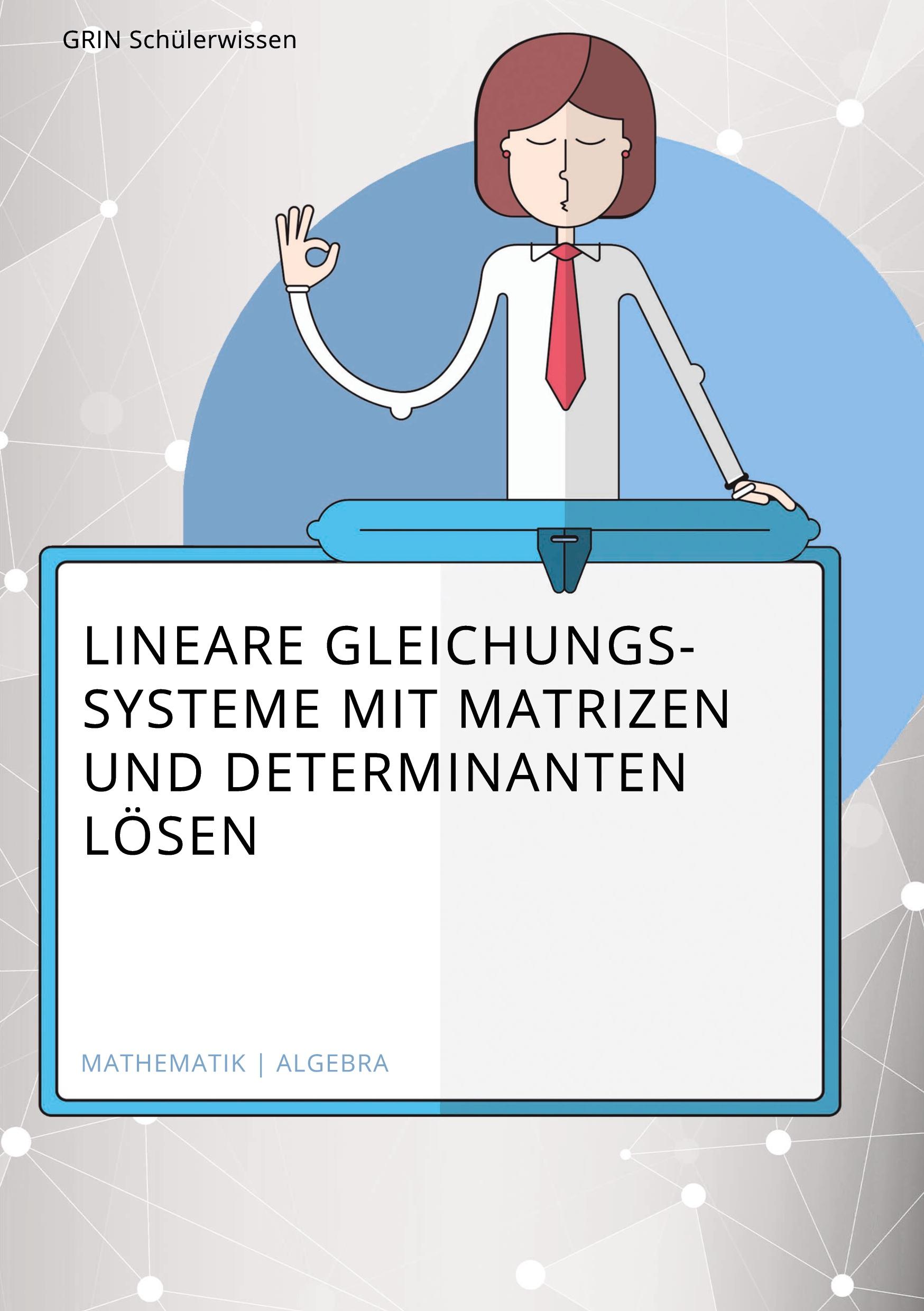 Lösen linearer Gleichungssysteme mithilfe von Matrizen und Determinanten