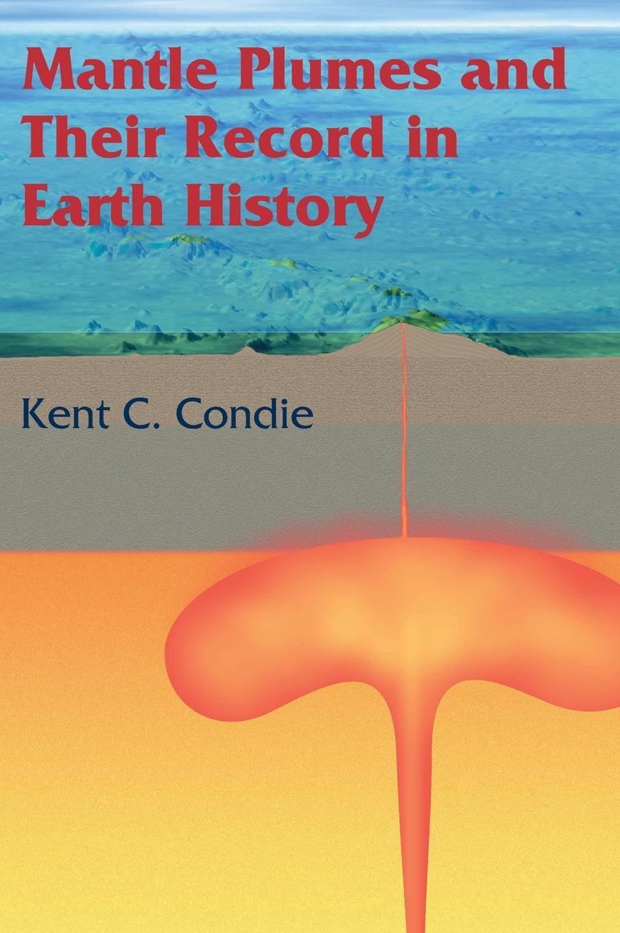 Mantle Plumes and their Record in Earth History