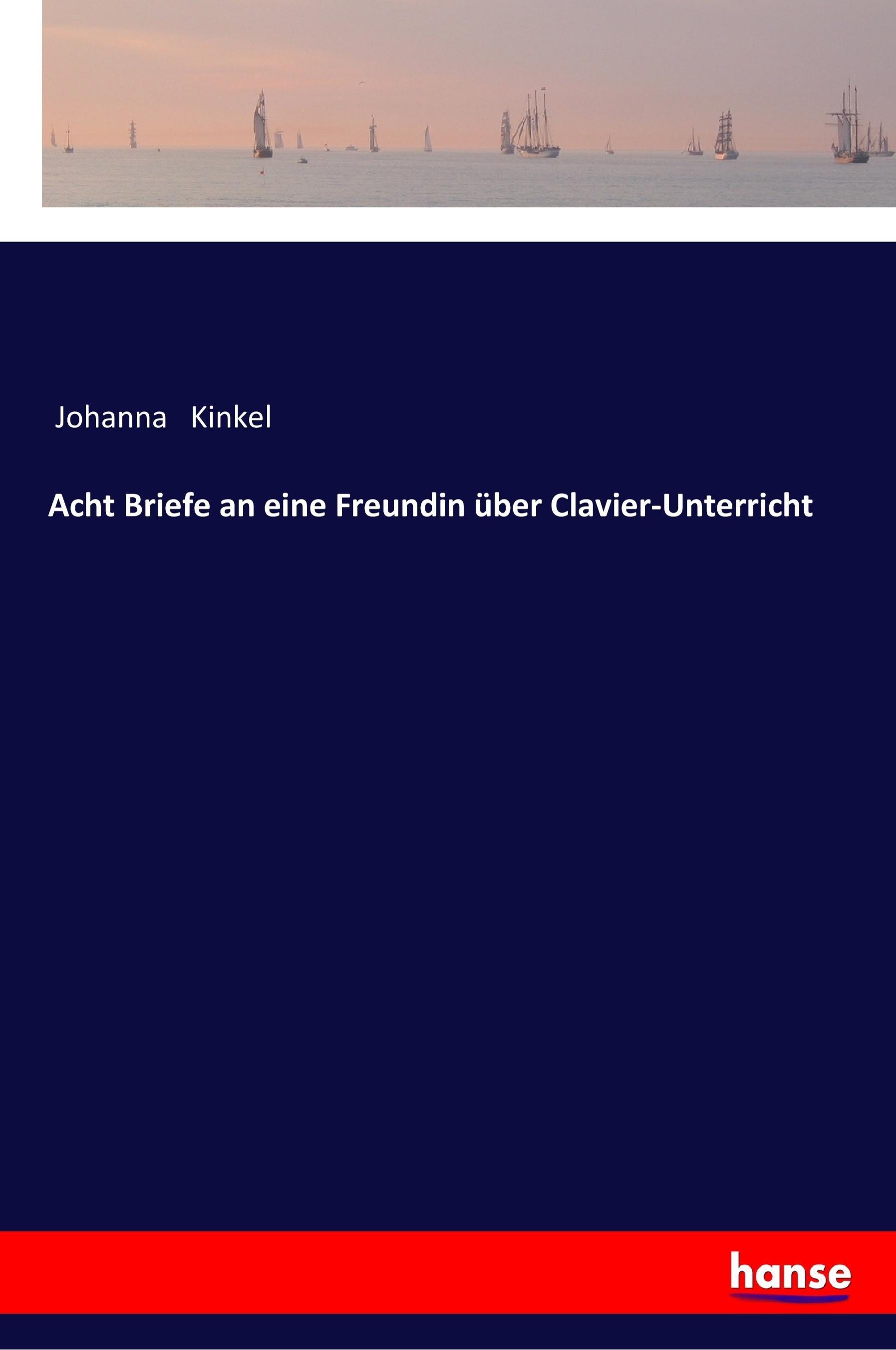 Acht Briefe an eine Freundin über Clavier-Unterricht