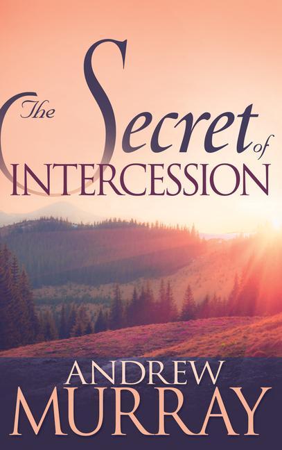 The Secret of Intercession