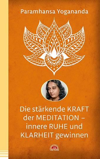 Die stärkende Kraft der Meditation - innere Ruhe und Klarheit gewinnen