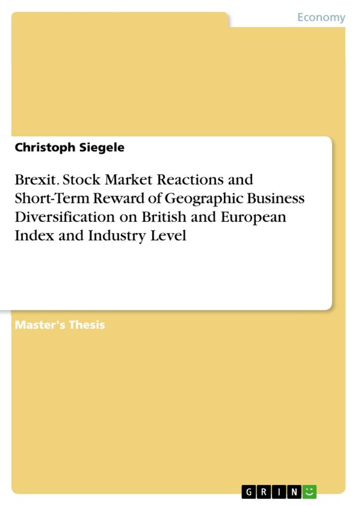 Brexit. Stock Market Reactions and Short-Term Reward of Geographic Business Diversification on British and European Index and Industry Level