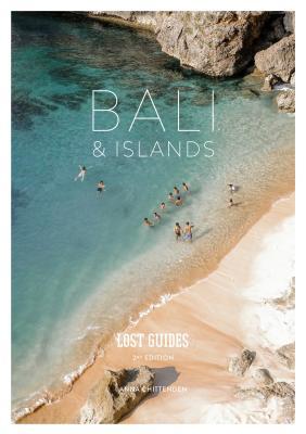 Lost Guides - Bali & Islands: A Unique, Stylish and Offbeat Travel Guide to Bali and Its Surrounding Islands