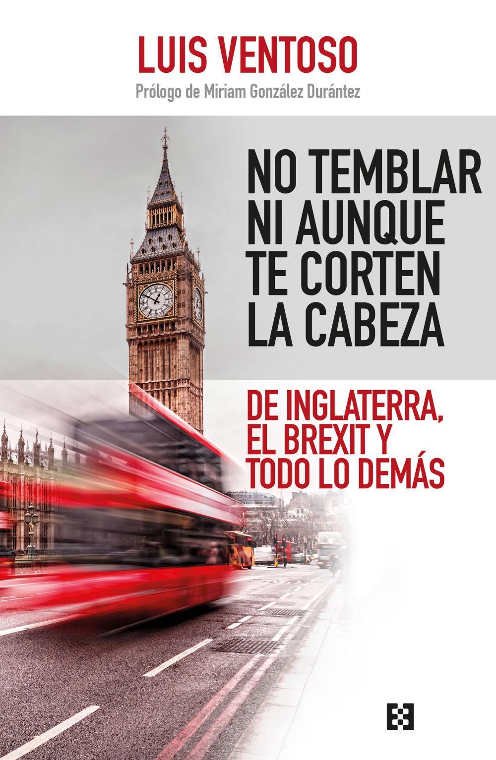 No temblar ni aunque te corten la cabeza : de Inglaterra, el Brexit y todo lo demás