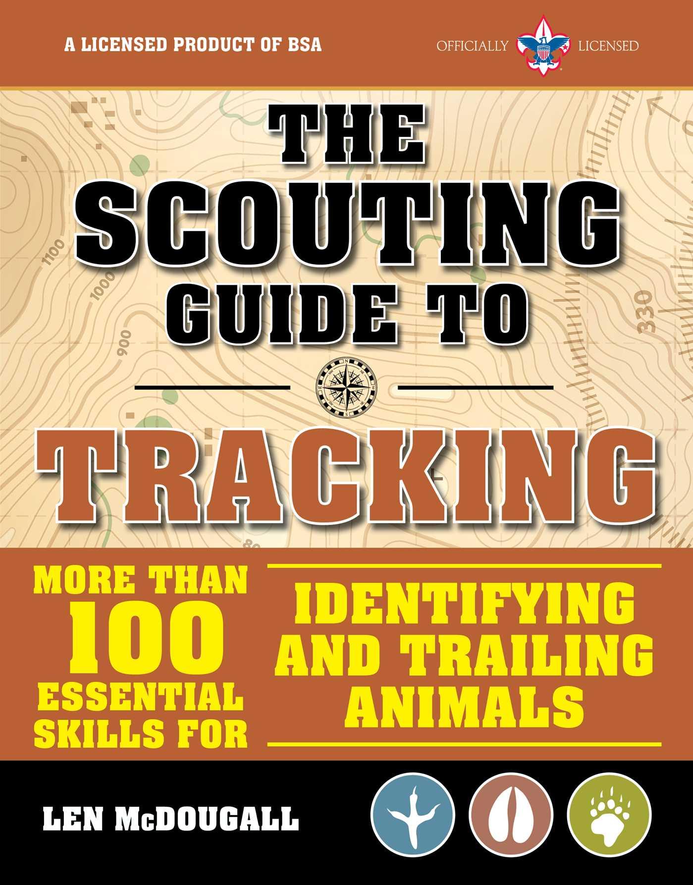 The Scouting Guide to Tracking: An Officially-Licensed Book of the Boy Scouts of America: More Than 100 Essential Skills for Identifying and Trailing