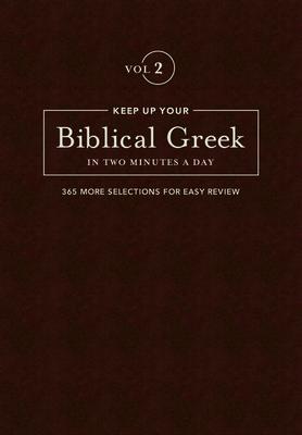 Keep Up Your Biblical Greek in Two Minutes a Day, Volume 2