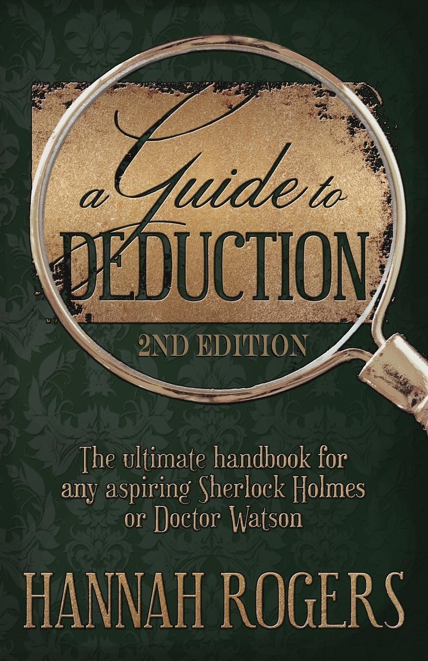 A Guide to Deduction - The ultimate handbook for any aspiring Sherlock Holmes or Doctor Watson