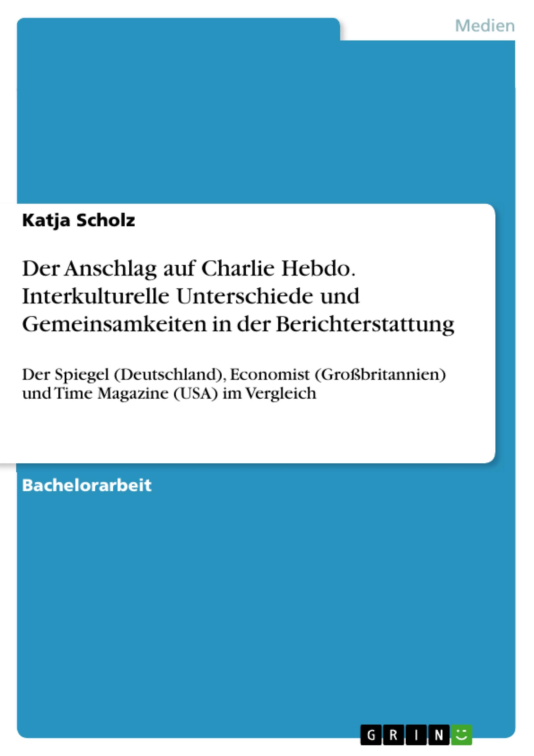 Der Anschlag auf Charlie Hebdo. Interkulturelle Unterschiede und Gemeinsamkeiten in der Berichterstattung