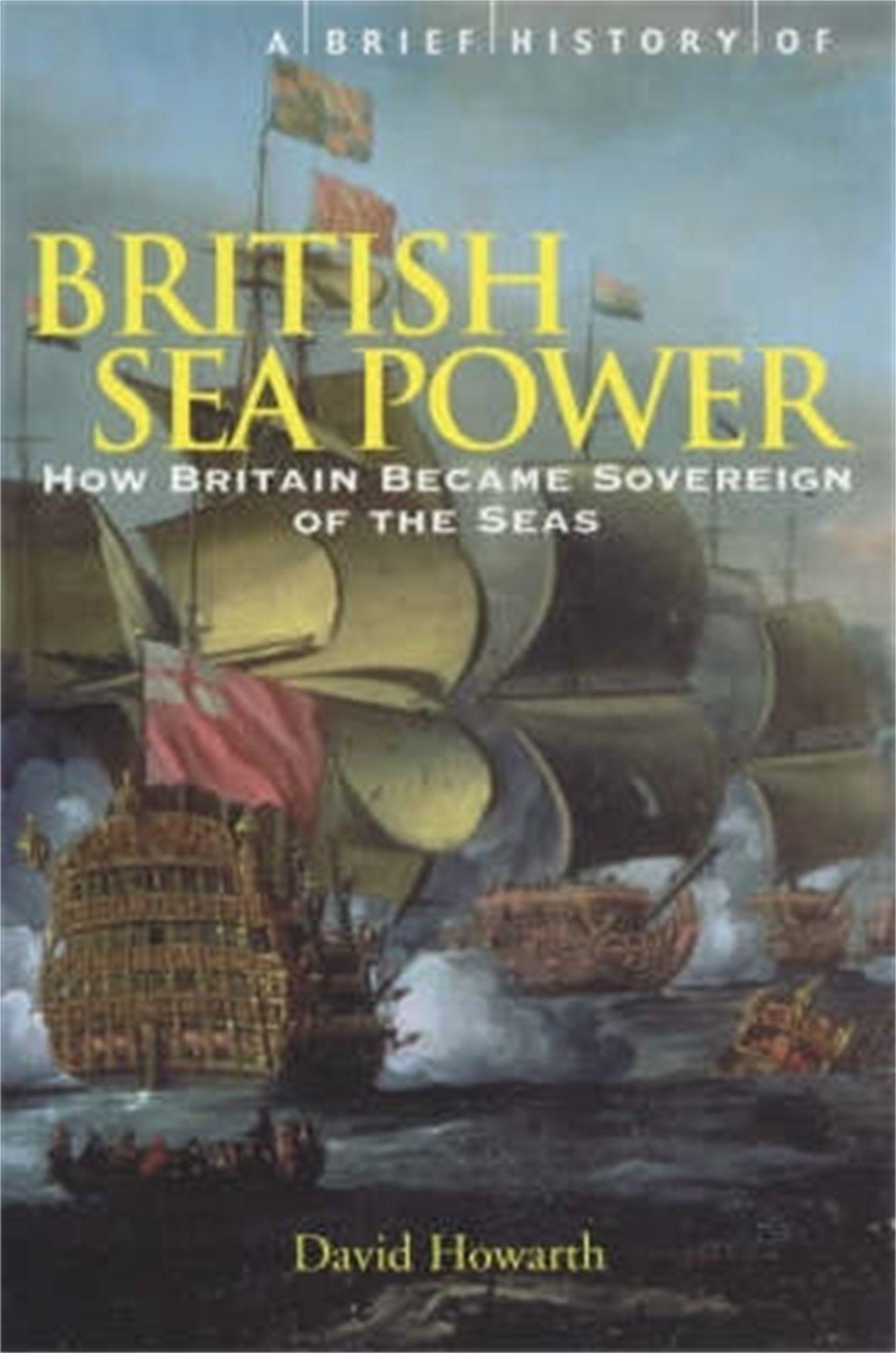 A Brief History of British Sea Power