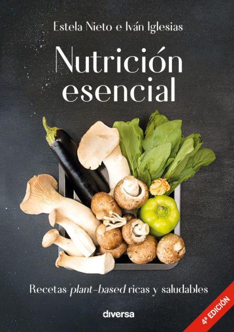 Nutrición esencial : recetas plant-based ricas y saludables