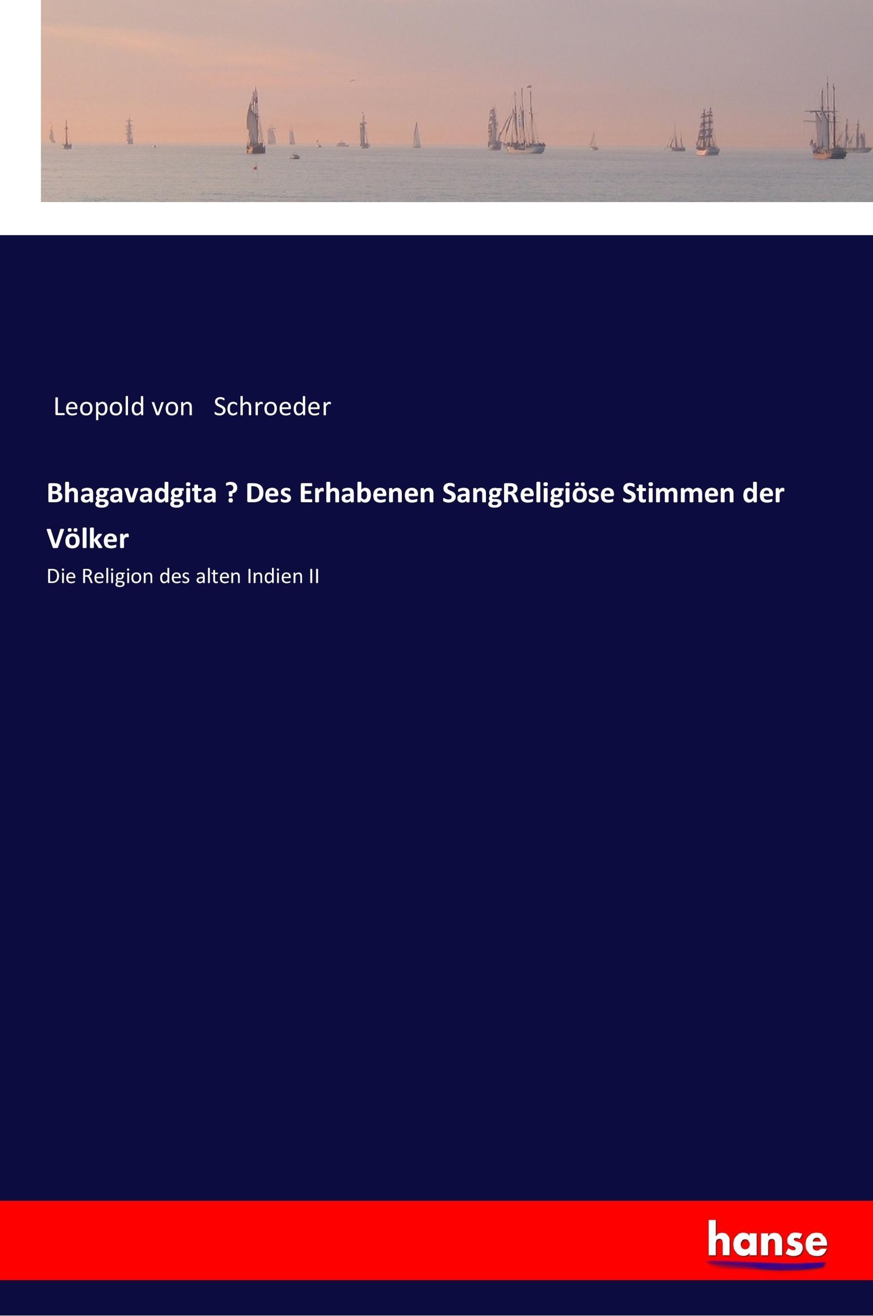 Bhagavadgita ¿ Des Erhabenen SangReligiöse Stimmen der Völker