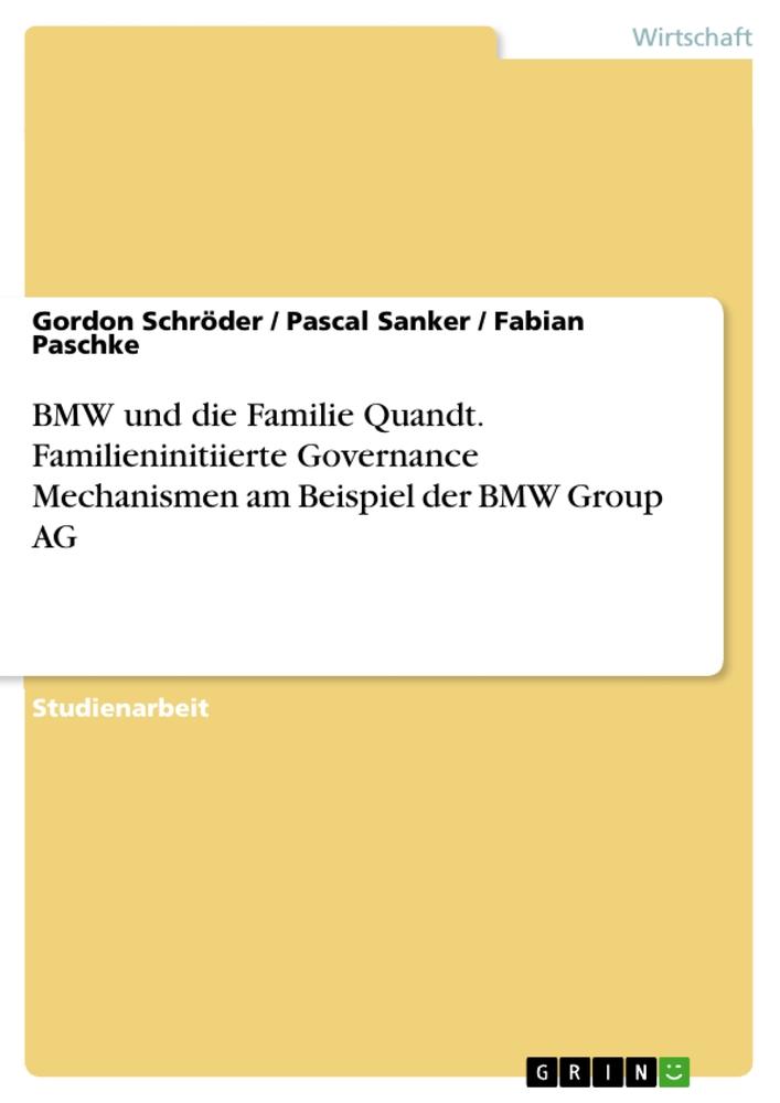 BMW und die Familie Quandt. Familieninitiierte Governance Mechanismen am Beispiel der BMW Group AG