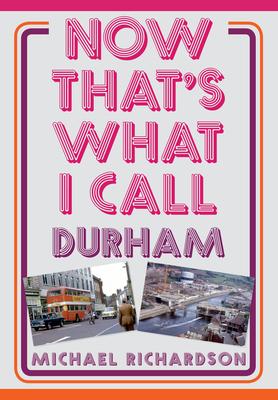 Now That's What I Call Durham