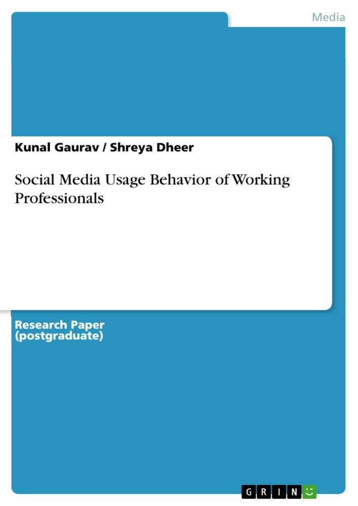 Social Media Usage Behavior of Working Professionals